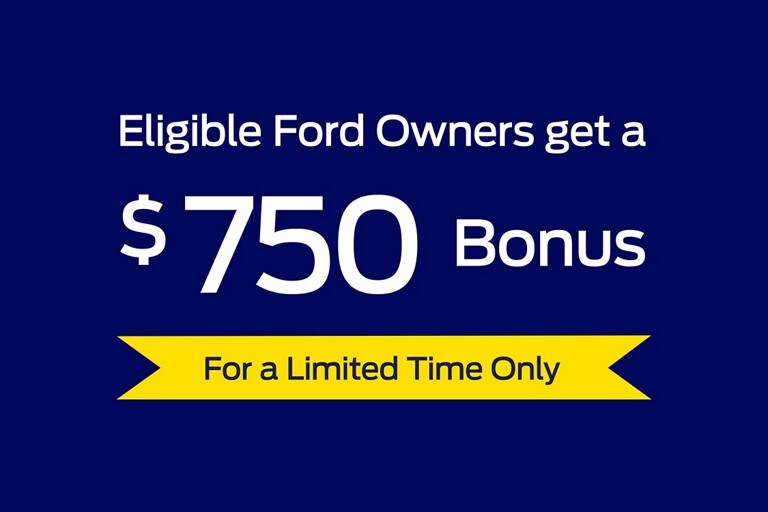 Eligible Ford owners get a $750 bonus on select 2023 Ford models. For a limited time only