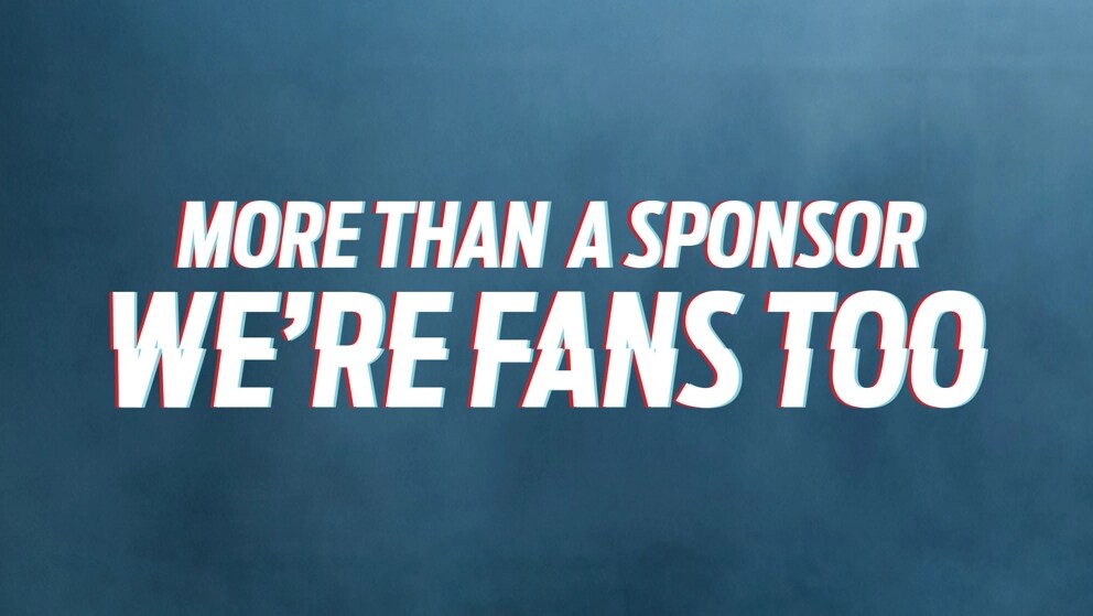 More than a sponsor we're fans too