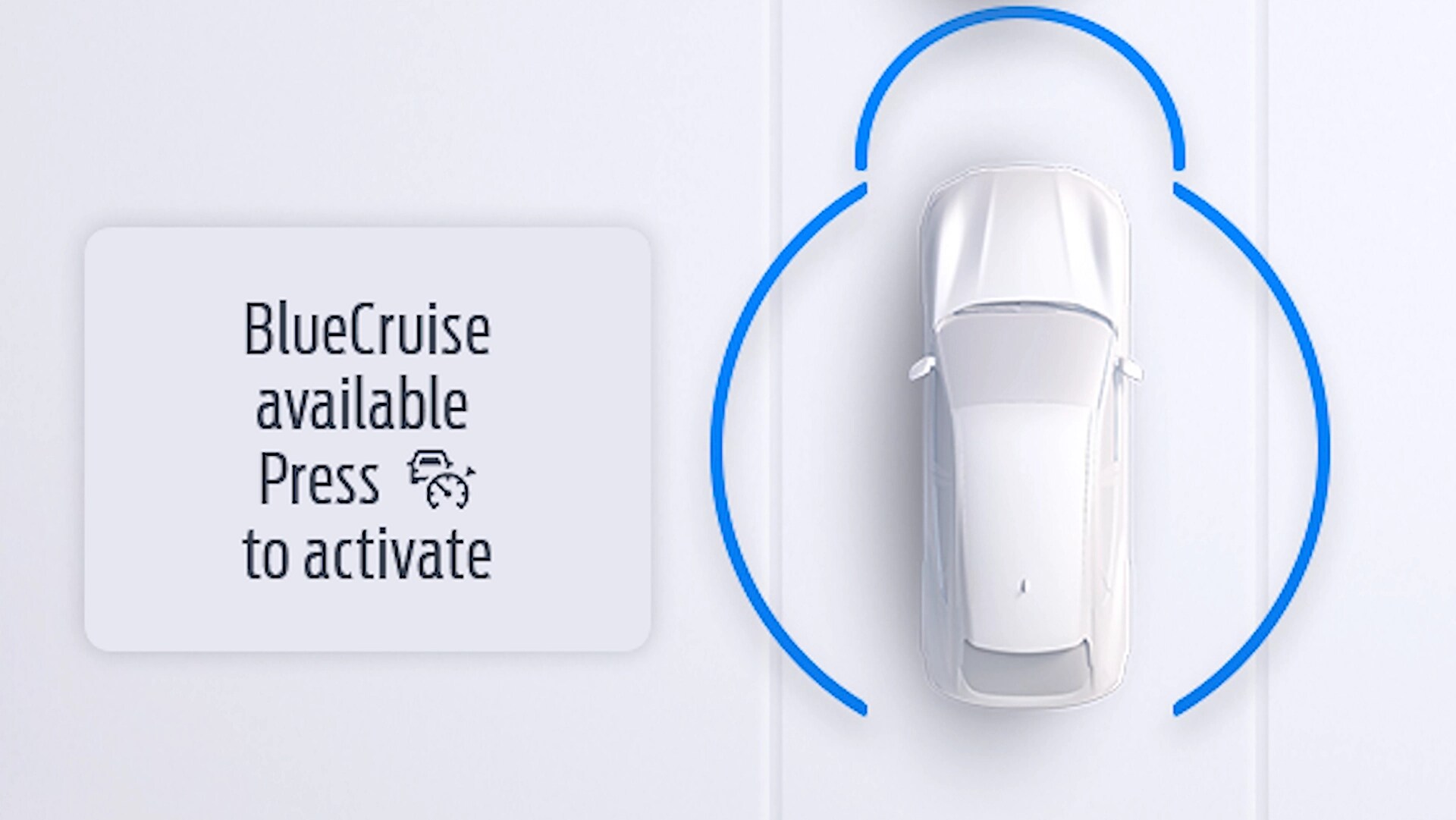 Illustration of the BlueCruise button symbol with text that reads BlueCruise available; press to activate